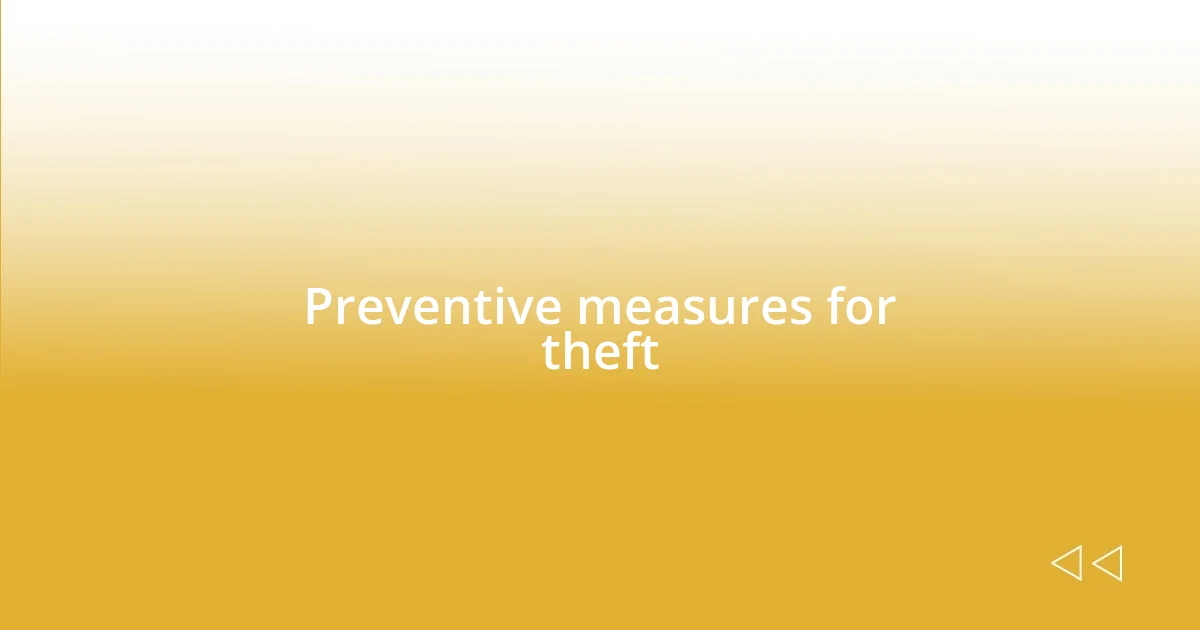 Preventive measures for theft