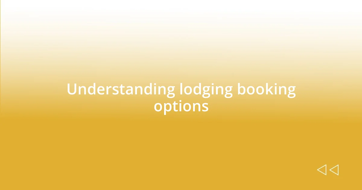 Understanding lodging booking options