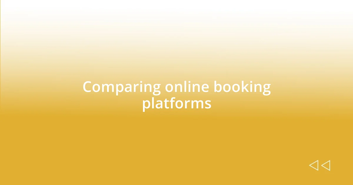 Comparing online booking platforms