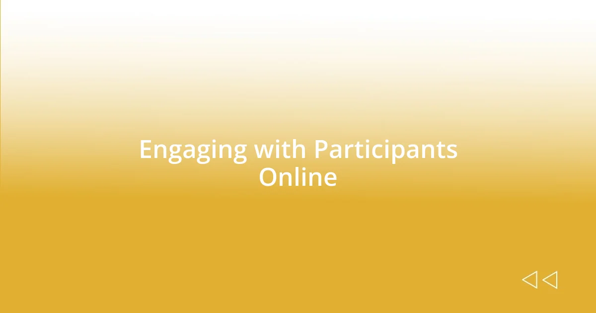Engaging with Participants Online