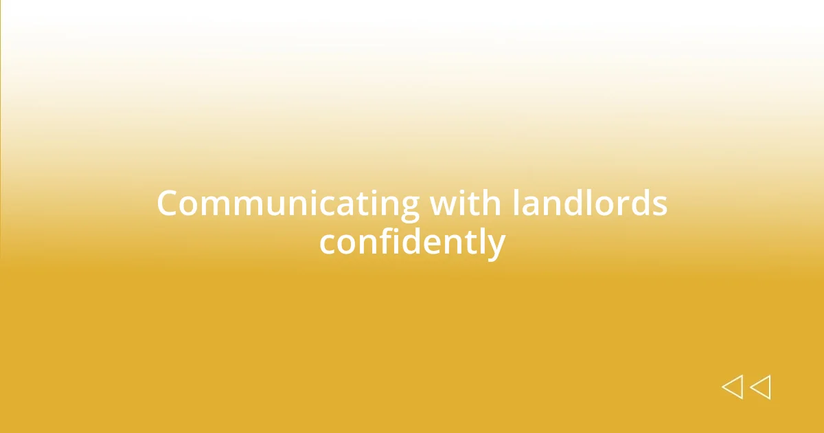 Communicating with landlords confidently