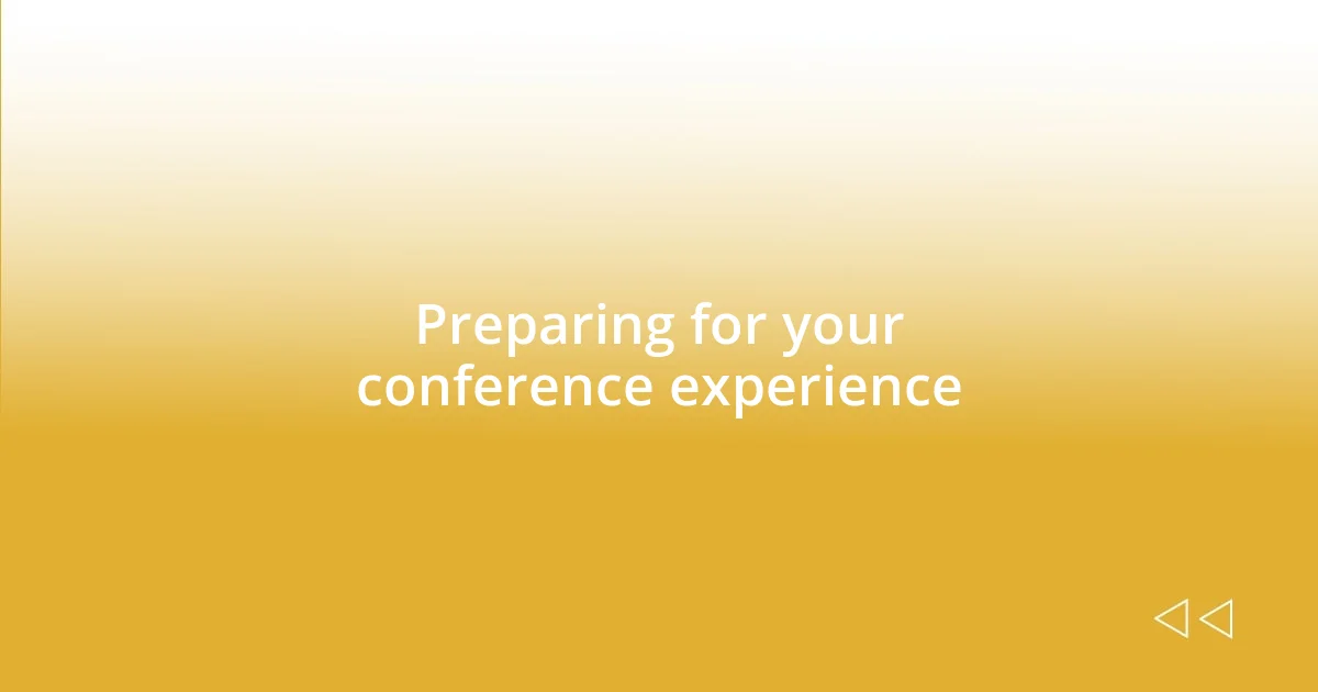 Preparing for your conference experience
