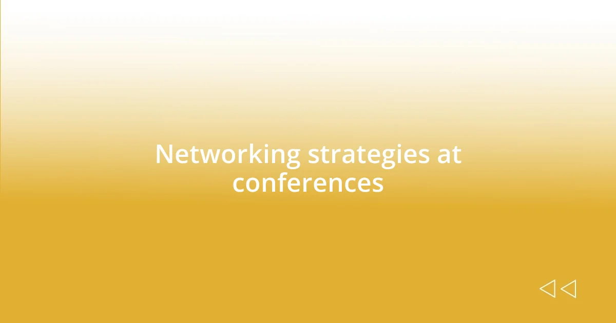 Networking strategies at conferences