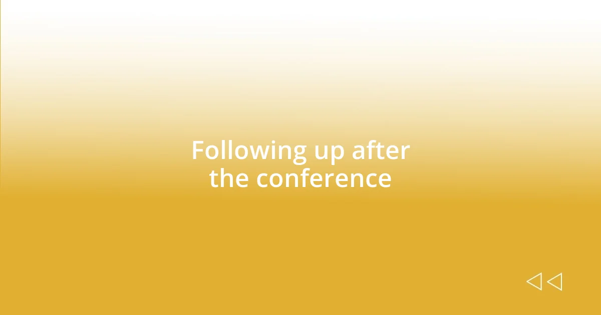 Following up after the conference