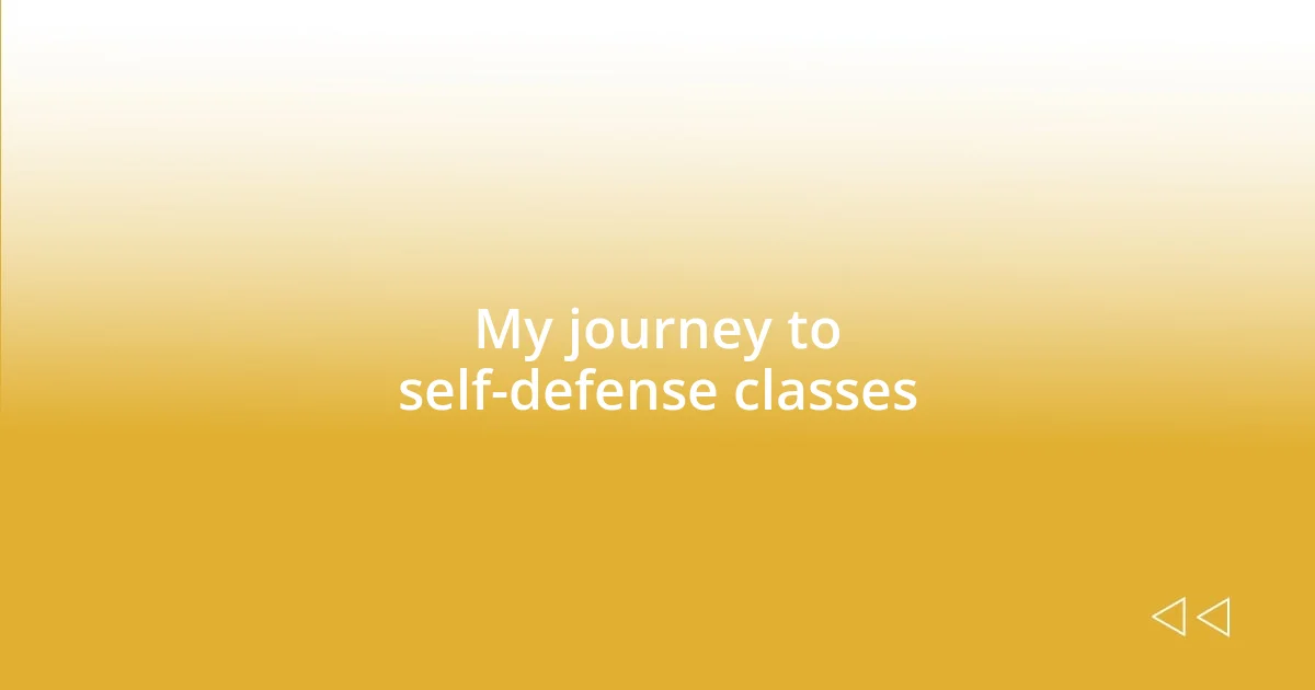 My journey to self-defense classes