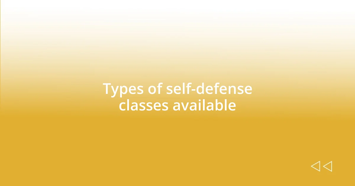 Types of self-defense classes available