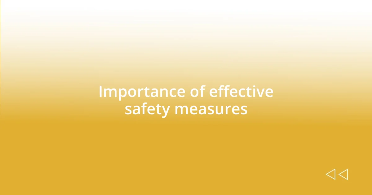 Importance of effective safety measures