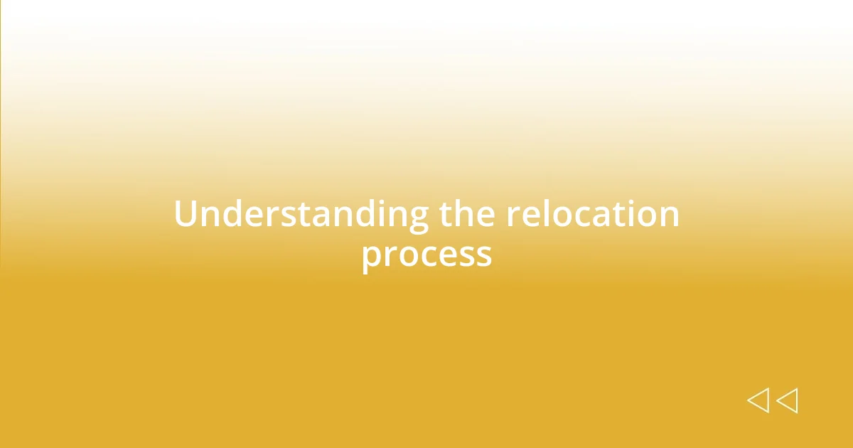 Understanding the relocation process