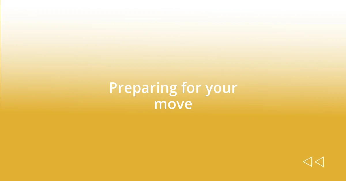 Preparing for your move