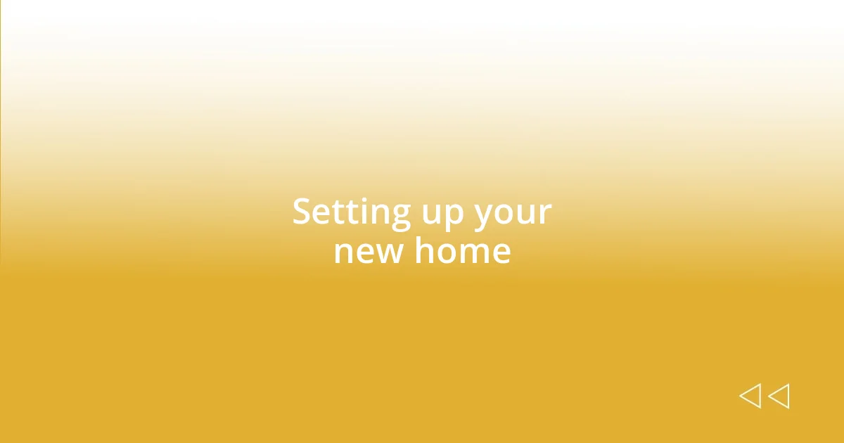 Setting up your new home