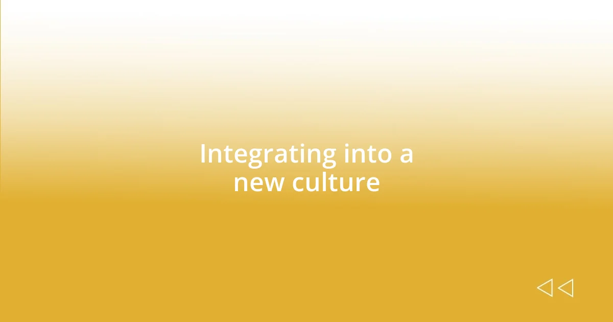 Integrating into a new culture
