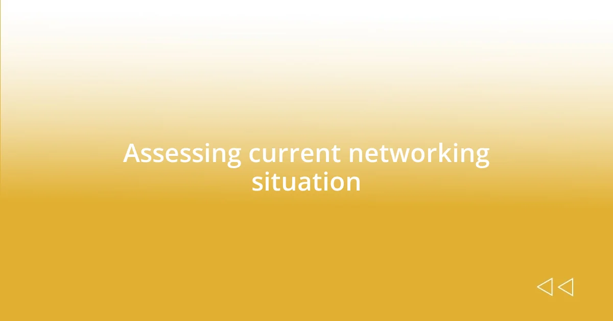 Assessing current networking situation
