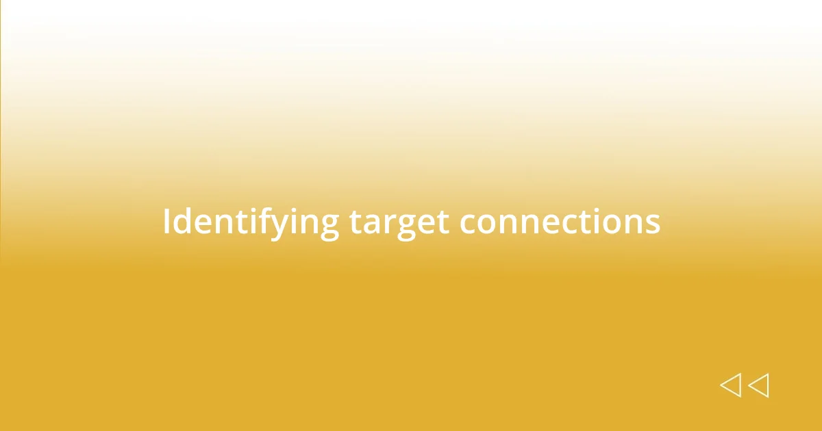 Identifying target connections