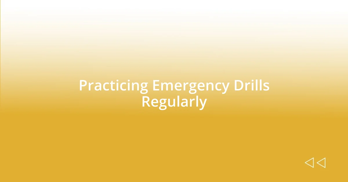 Practicing Emergency Drills Regularly