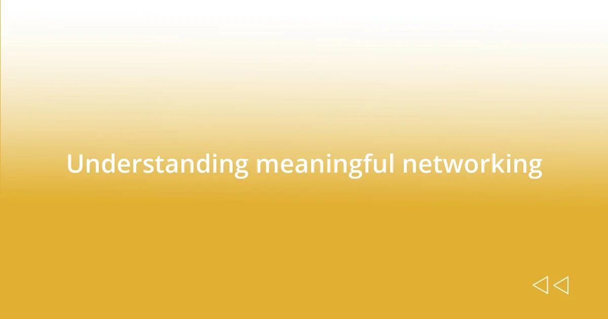 Understanding meaningful networking