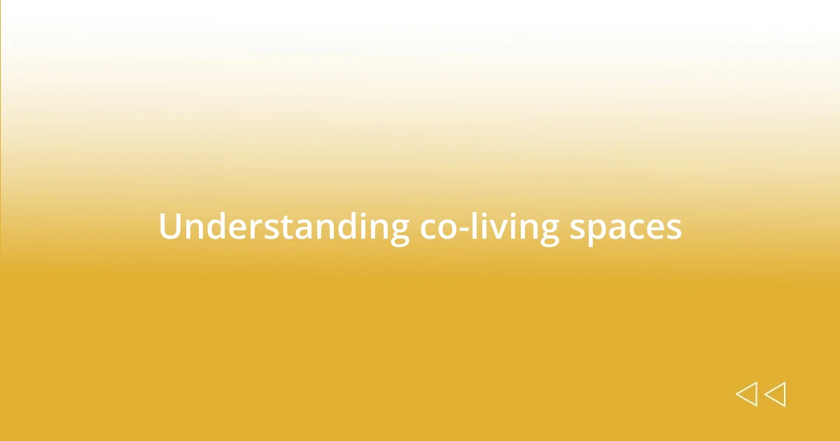 Understanding co-living spaces