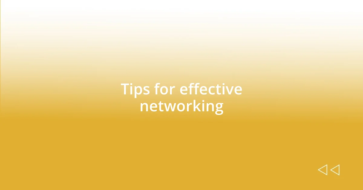 Tips for effective networking