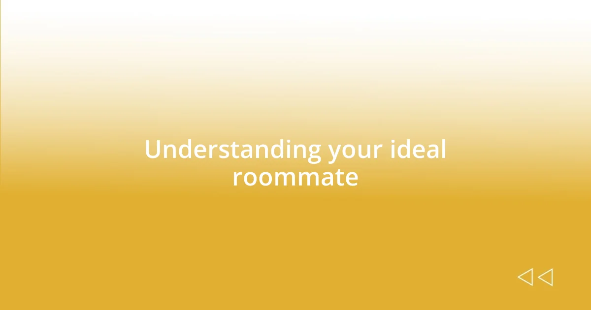Understanding your ideal roommate