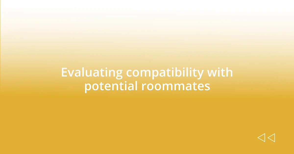 Evaluating compatibility with potential roommates