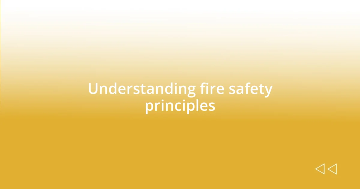 Understanding fire safety principles