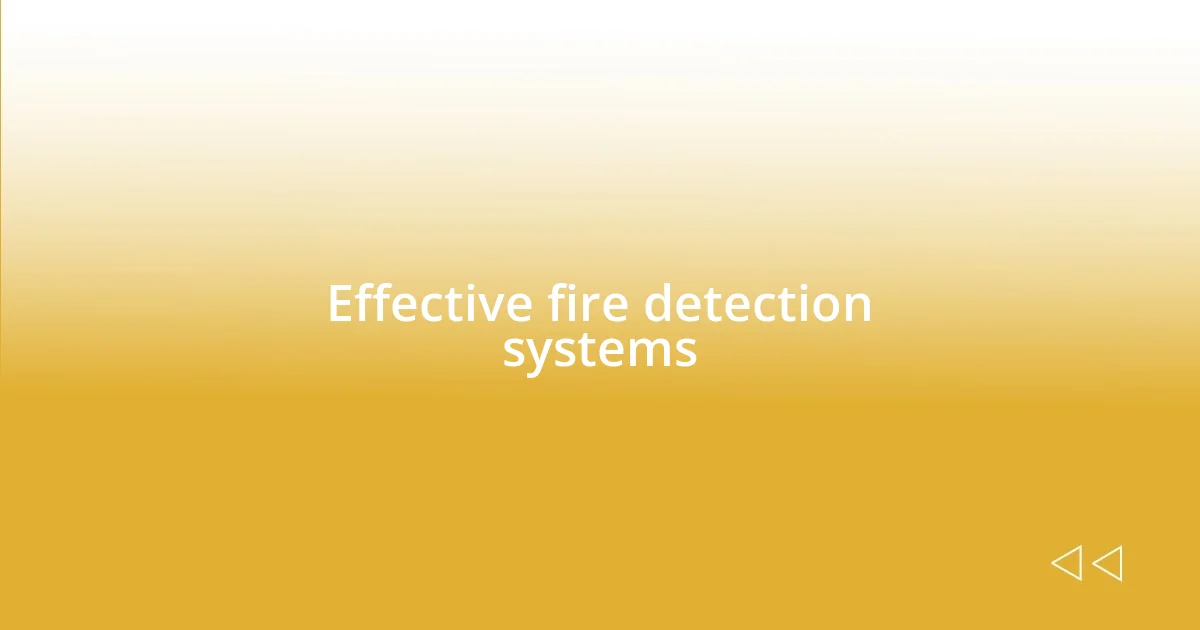 Effective fire detection systems
