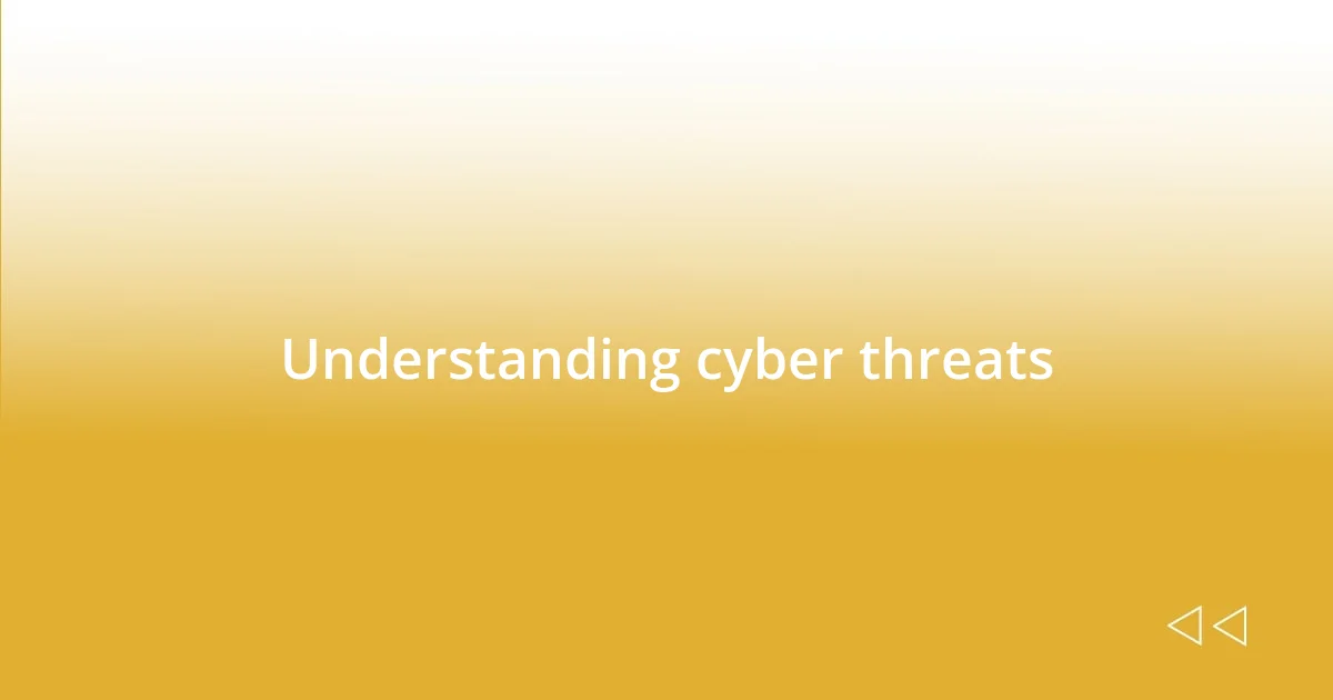 Understanding cyber threats