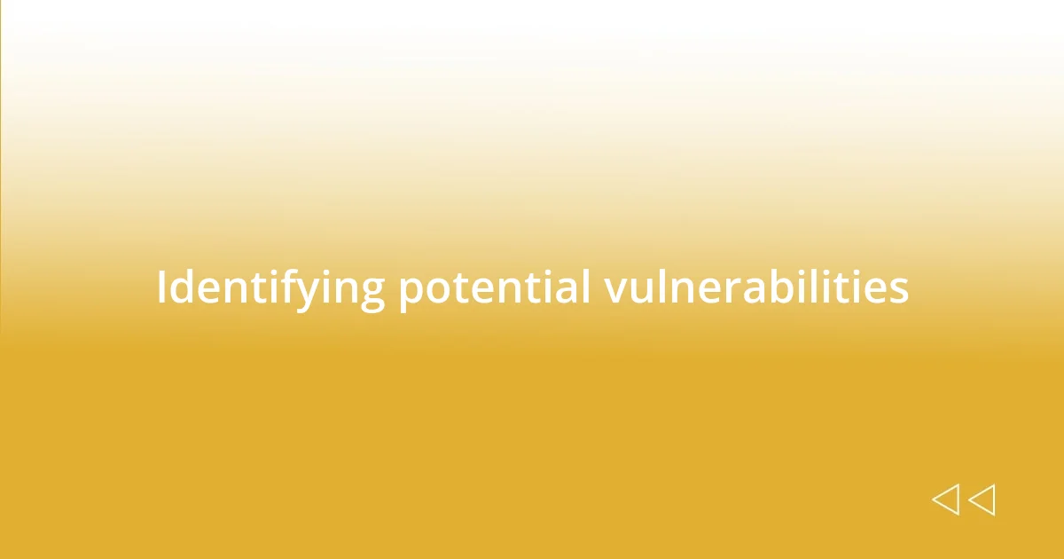 Identifying potential vulnerabilities