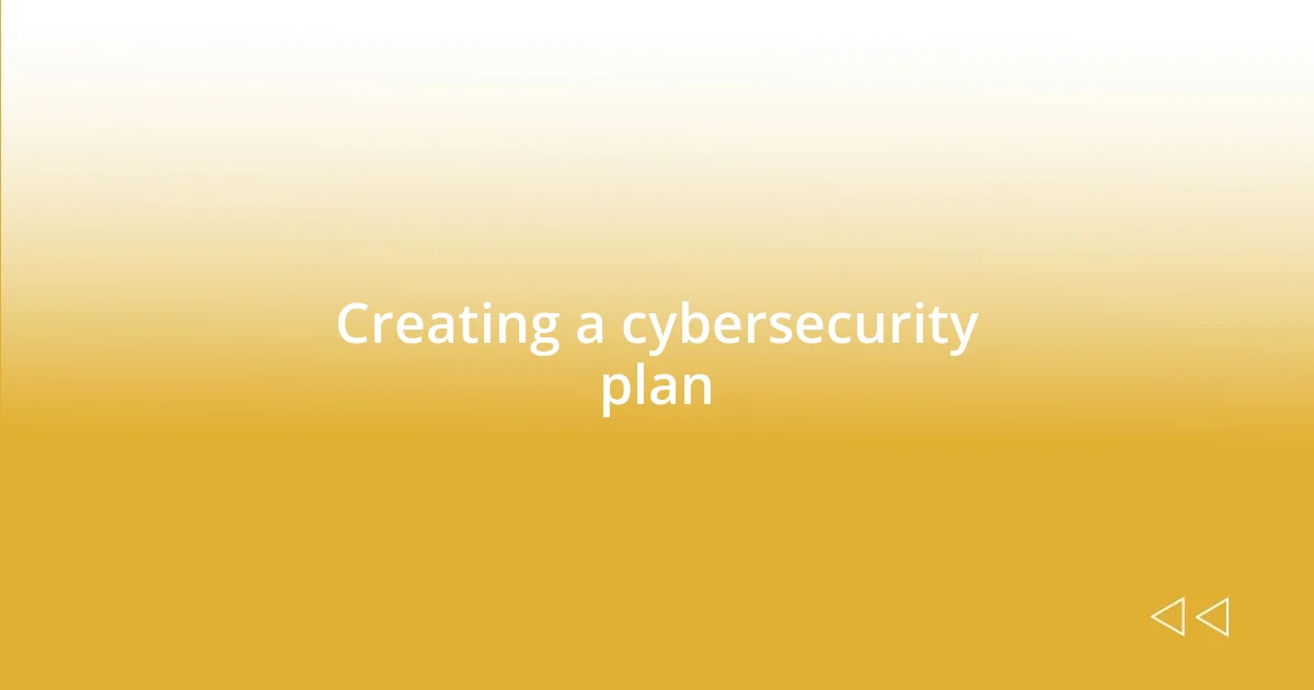 Creating a cybersecurity plan