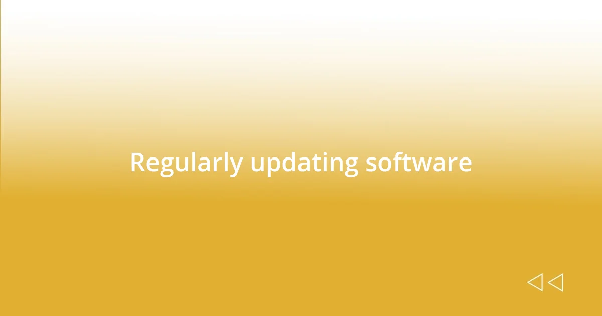 Regularly updating software