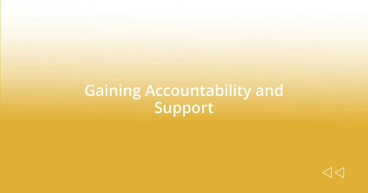 Gaining Accountability and Support