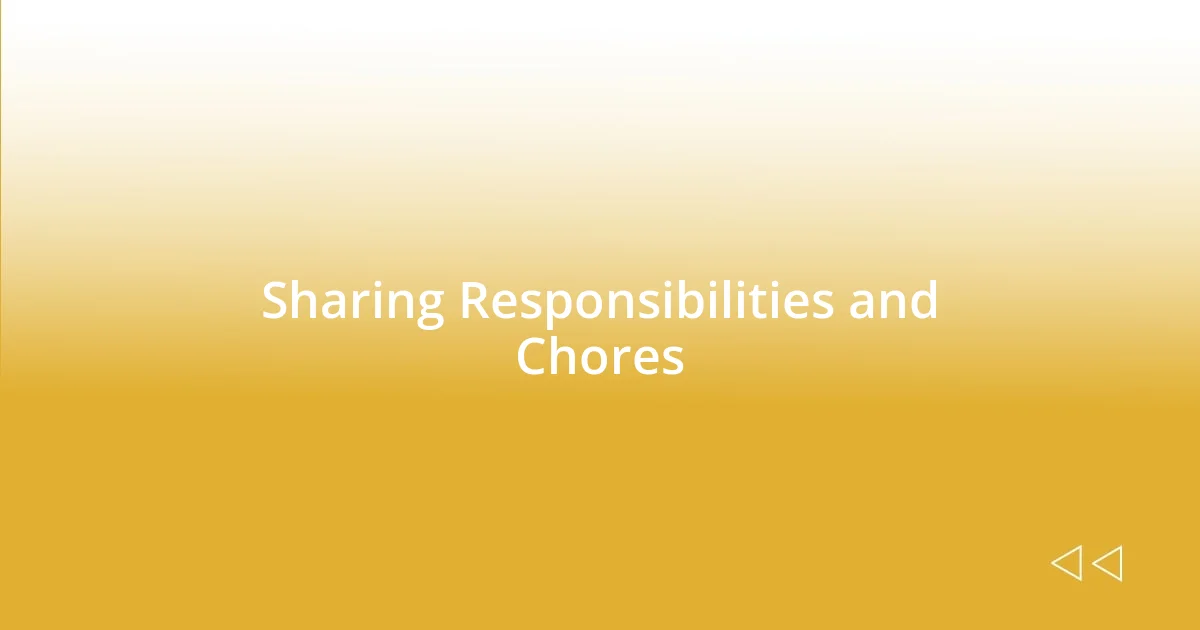 Sharing Responsibilities and Chores