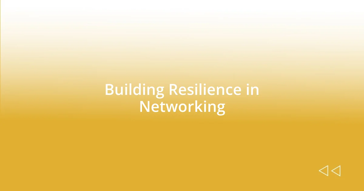 Building Resilience in Networking