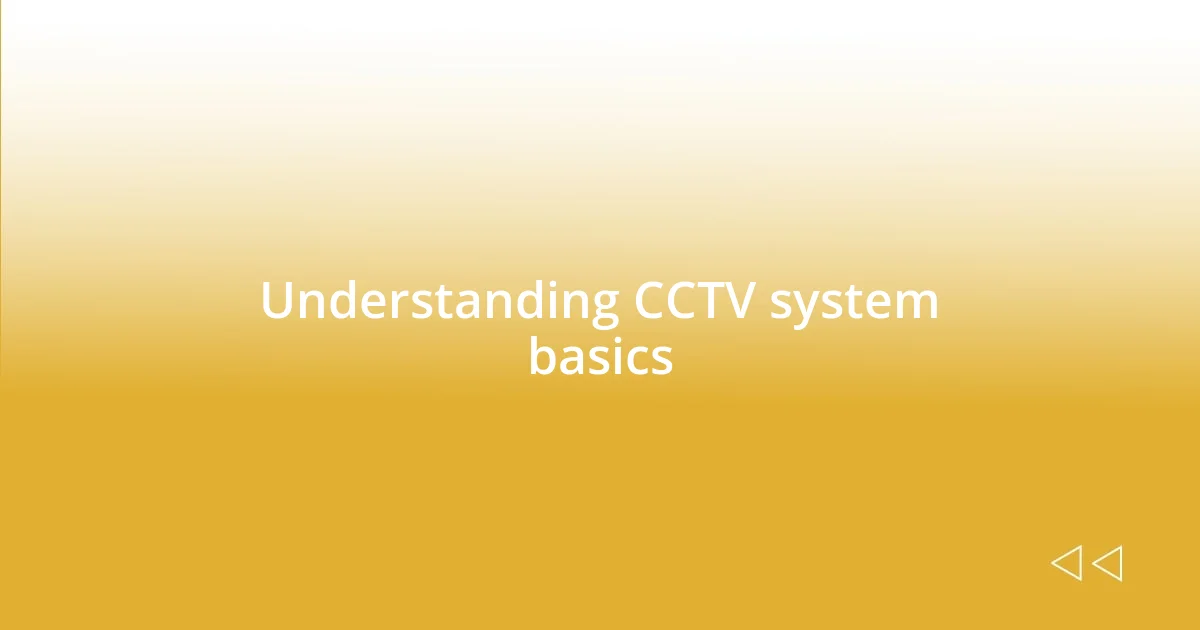 Understanding CCTV system basics