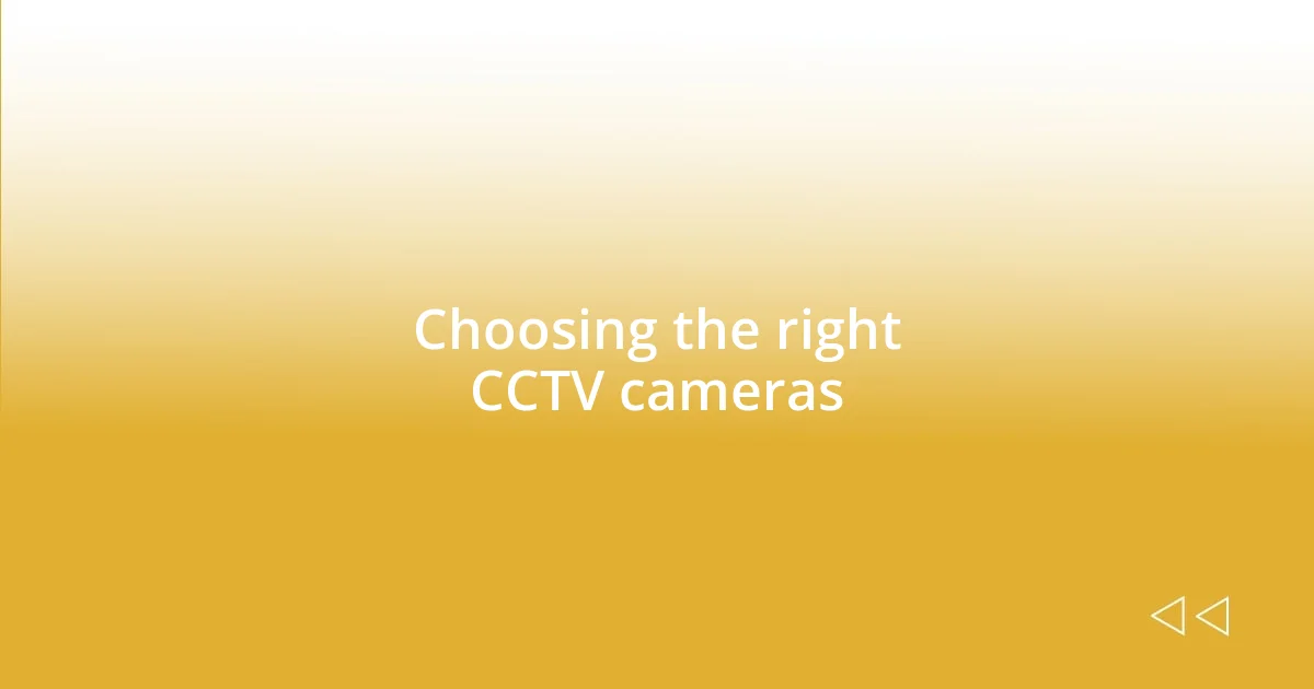 Choosing the right CCTV cameras