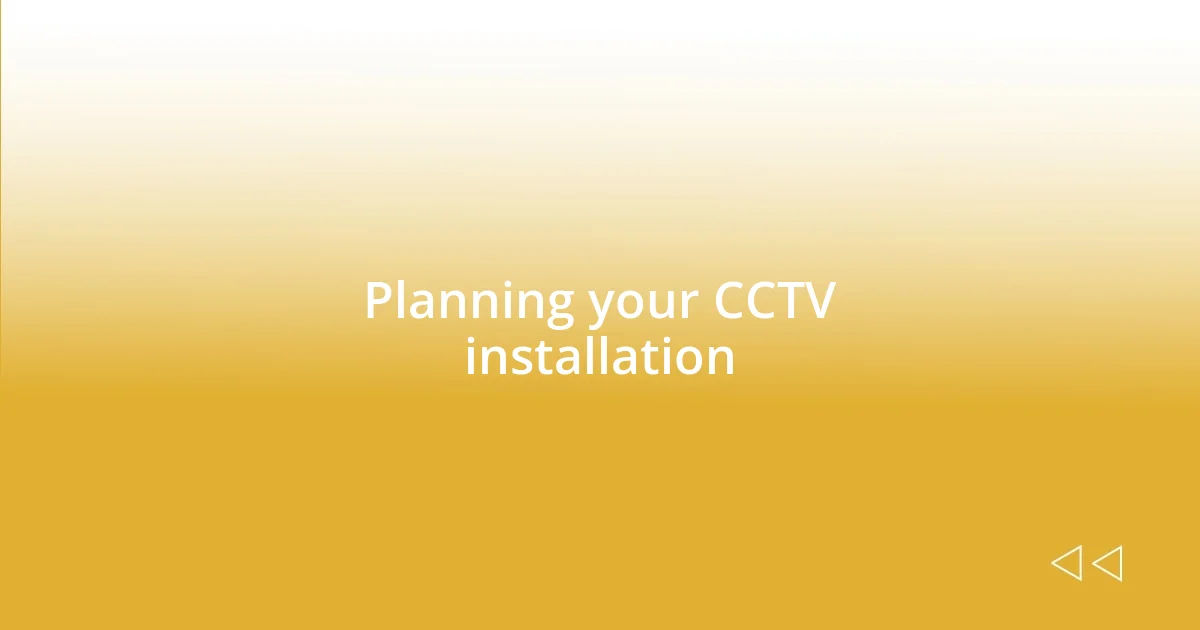 Planning your CCTV installation