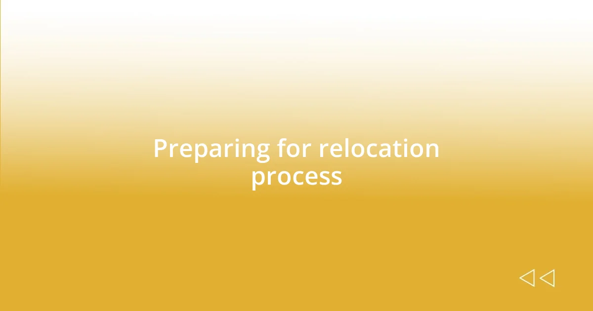 Preparing for relocation process