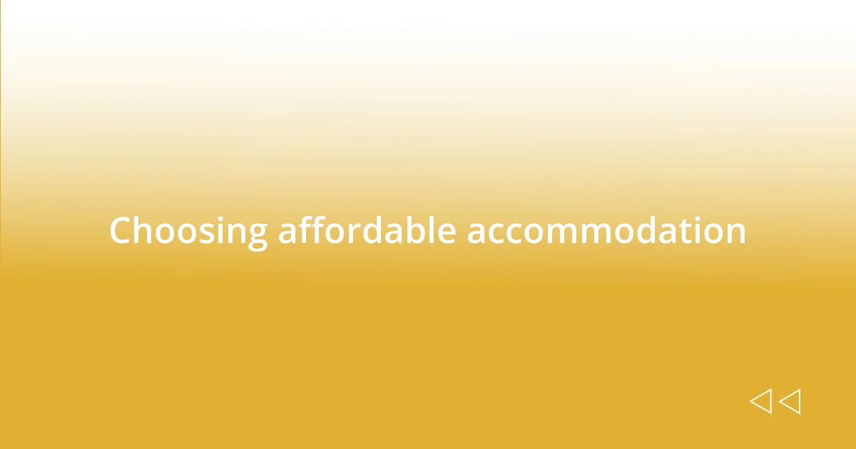Choosing affordable accommodation
