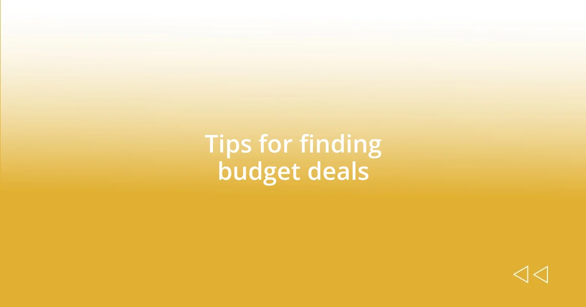 Tips for finding budget deals
