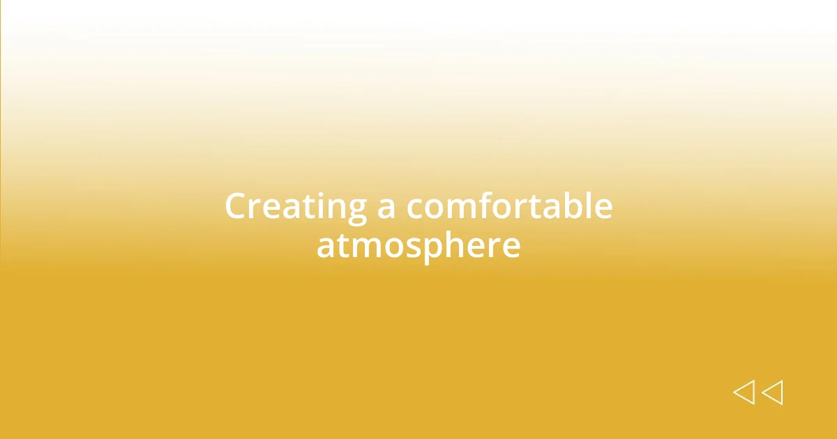 Creating a comfortable atmosphere