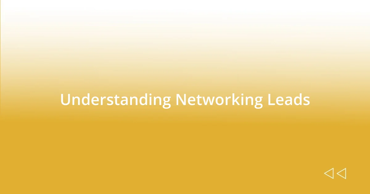 Understanding Networking Leads