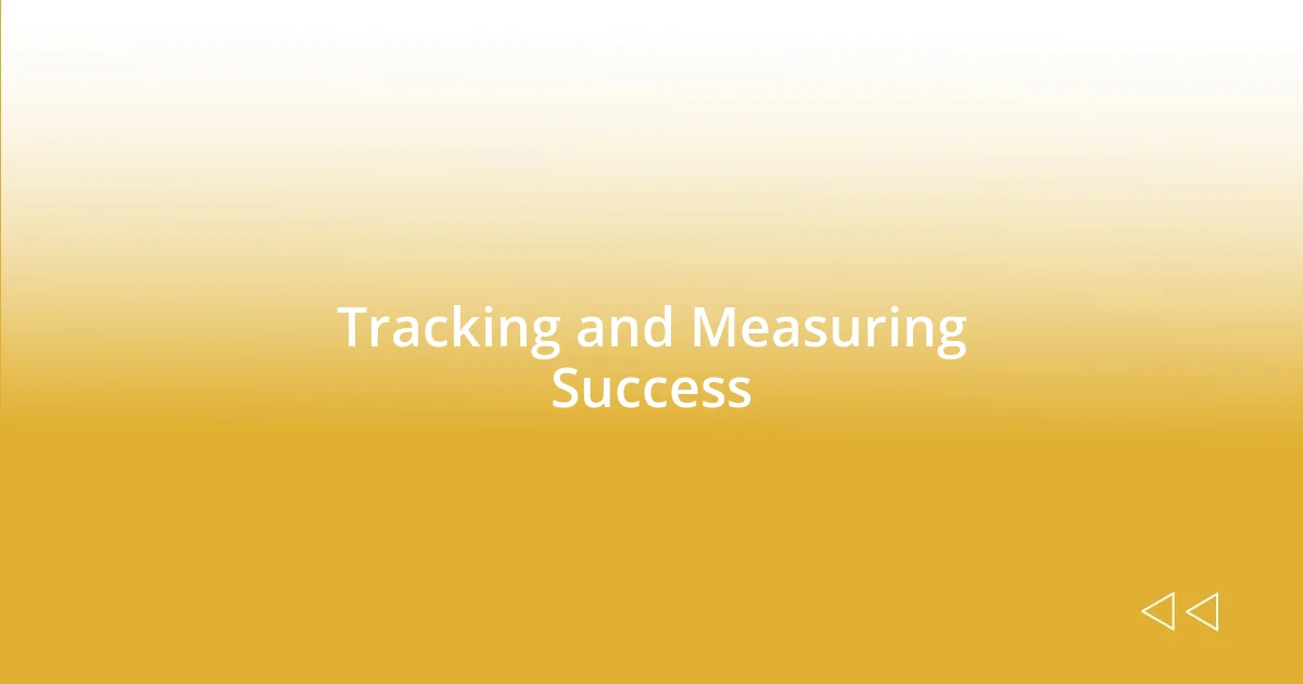 Tracking and Measuring Success