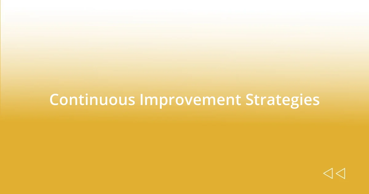 Continuous Improvement Strategies