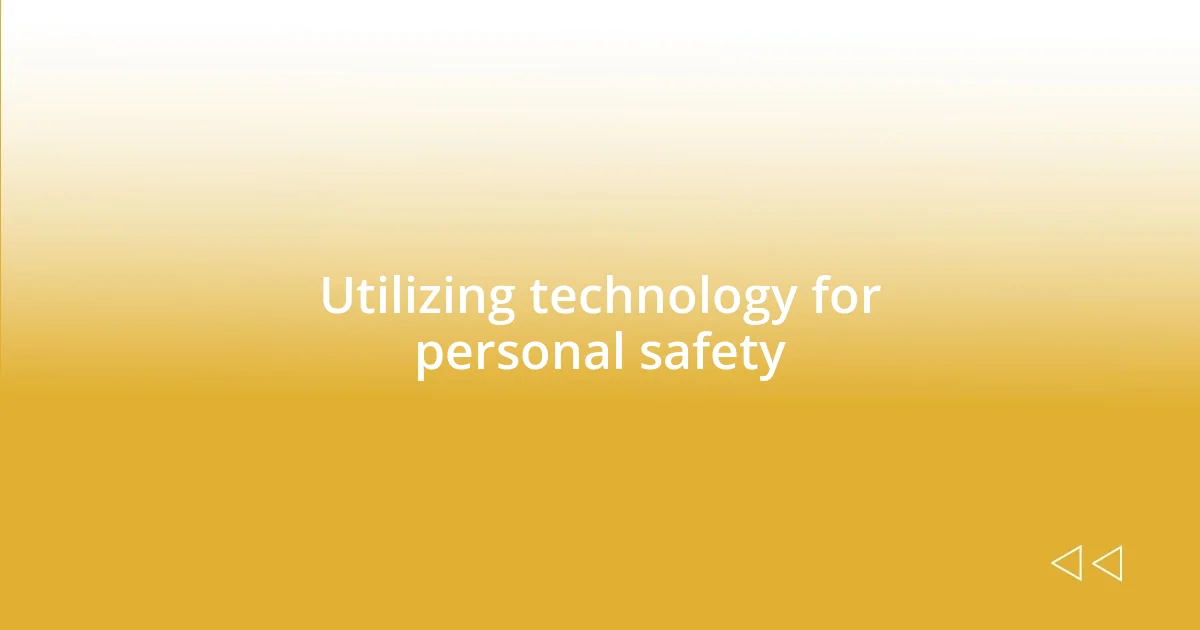 Utilizing technology for personal safety